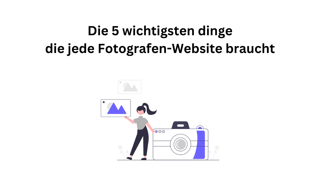 Die 5 wichtigsten Dinge, die jede Fotografen-Website braucht